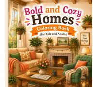 Bold and Cozy Homes Coloring Book (For Adults and kids): Easy and Relaxing Home-Themed Coloring Pages Featuring Cozy Interiors and Charming Exteriors for Adults and Kids