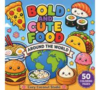 BOLD AND CUTE FOOD AROUND THE WORLD: A Bold & Easy Coloring Book (Bold and Cute Coloring Series)