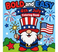 Bold and Easy 4th of July Coloring Book: Simple Patriotic Designs with Thick Lines for Toddlers, Seniors, and Stress Relief