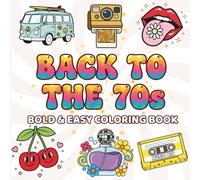 Bold and Easy 70s Style Coloring Book for Teens and Adults: 50+ Unique Pages, Groovy Retro Designs, Simple Patterns, Flowers, and More!