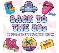 Bold and Easy 80s Aesthetic Coloring Book for Teens and Adults: 50+ Relaxing Pages, Retro Vibes, Simple Patterns, and More!