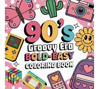 Bold and Easy 90's Groovy Era Coloring Book For Adults and Kids: Featuring 40 Simple & Easy-to Color Designs of 90s-Inspired Things With Thick ... Pages For Relaxation & Stress Relief.