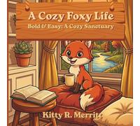 Bold and Easy: A Cozy Sanctuary: A Cute and Easy Adult Coloring Book of 40 Cozy Fox and Succulent Scenes for Relaxation and Stress Relief (A Cozy Foxy Life)