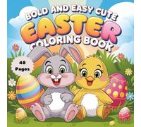 Bold and Easy Adorable Easter Coloring Book: Fun & Simple Holiday Designs for Kids and Adults: A Cute Collection of Easter Bunnies, Eggs, Chicks, and ... Coloring (Bold and Easy Coloring Book Series)