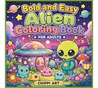 Bold and Easy Alien Coloring Book for Adults: A Relaxing Collection of Cute Alien Worlds, Cozy UFO Adventures, and Simple Stress-Relief Designs (Cute & Cozy Galaxy Coloring Books FOR ADULTS)
