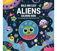Bold and Easy Aliens Coloring Book: Fun and Simple Space Adventures for Kids
