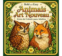 Bold and Easy Animais Art Nouveau: Livro de Colorir para Adultos com Animais Selvagens Decorativos, Aves e Designs Elegantes