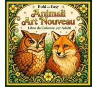Bold and Easy Animali Art Nouveau: Libro da Colorare per Adulti con Animali Selvatici Decorativi, Uccelli e Motivi Eleganti
