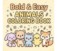Bold and Easy Animals Coloring Book: Cute and Simple Designs of Charming Bunnies, Bears, Cats, Foxes and More | Cozy Hygge Coloring Pages for Adults, Teens and Kids for Relaxation