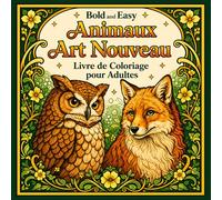 Bold and Easy Animaux Art Nouveau: Livre de Coloriage pour Adultes avec Animaux Sauvages Décoratifs, Oiseaux et Motifs Élégants