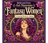 Bold and Easy Art Nouveau Fantasy Women: Coloring Book for Adults with Magical Portraits, Elegant Figures and Decorative Designs