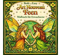 Bold and Easy Art Nouveau Feen: Malbuch für Erwachsene mit Magischen Wesen und Floralen Fantasie Designs
