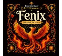 Bold and Easy Art Nouveau Fenix: Målarbok för Vuxna med Eldfåglar, Återfödelse och Fantasimotiv