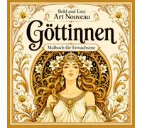 Bold and Easy Art Nouveau Göttinnen: Malbuch für Erwachsene mit Göttlichen Figuren, Mythischer Schönheit und Eleganten Designs (Bold and Easy Art Nouveau: Malbücher für Erwachsene)