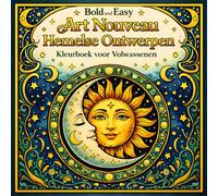 Bold and Easy Art Nouveau Hemelse Ontwerpen: Kleurboek voor Volwassenen met Zon, Maan, Dierenriem en Mystieke Patronen (Bold and Easy Art Nouveau Kleurboeken voor Volwassenen)
