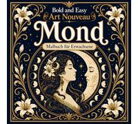 Bold and Easy Art Nouveau Mond: Malbuch für Erwachsene mit Mondphasen, Nachthimmel Elementen und Mystischen Mustern