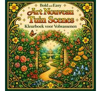 Bold and Easy Art Nouveau Tuin Scenes: Kleurboek voor Volwassenen met Natuur, Bloemen en Rustgevende Landschappen (Bold and Easy Art Nouveau Kleurboeken voor Volwassenen)