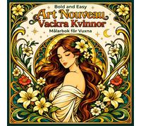 Bold and Easy Art Nouveau Vackra Kvinnor: Målarbok för Vuxna med Eleganta Porträtt och Blommiga Motiv