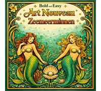 Bold and Easy Art Nouveau Zeemeerminnen: Kleurboek voor Volwassenen met Oceaan Fantasie Ontwerpen en Decoratieve Elementen (Bold and Easy Art Nouveau Kleurboeken voor Volwassenen)