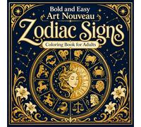 Bold and Easy Art Nouveau Zodiac Signs: Coloring Book for Adults with Astrology Symbols, Star Signs and Mystical Patterns