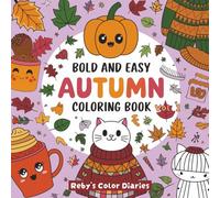 Bold And Easy Autumn Coloring Book: Cute Simple Coloring pages for Kids ages 4-6, 6-8, 8-10, 11-13