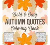 Bold and Easy Autumn Quotes Coloring Book: Stress Relief, Relaxation, and Seasonal Mindfulness Designs with Inspiring Themed Bold Quotes for Teens & Adults