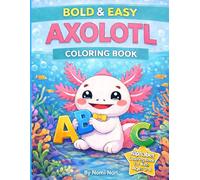Bold and Easy Axolotl Coloring Book: Alphabet Learning Activity Book for Kids Ages 3-8: Fun and Simple ABC Practice with Cute Axolotl