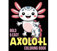 Bold And Easy Axolotl Coloring Book (Bold And Easy Coloring Book)