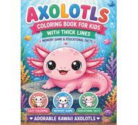 Bold and Easy Axolotl Coloring Book: Cute and Cozy Kawaii Activity Book for Kids with Thick Lines, Educational Facts, and Cut-Out Memory Game (Cozy Kawaii Activity & Coloring Collection)