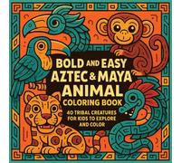 Bold and Easy Aztec, Maya Animals Coloring Book: Fun and Educational Activity Book Featuring Ancient Mesoamerican-Inspired Animals
