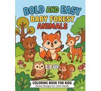 Bold and Easy Baby Forest Animals: Simple and Large Cute Woodland Creatures Coloring Book for Toddlers, Preschoolers, and Kids Ages 4-8, 50+ Big ... and Fun. (The Bold & Easy Cozy Collection)