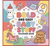 Bold and Easy Baby Stuff Coloring Book: Large Simple Nursery Designs for Toddlers & Preschoolers: Cute Infant Accessories & Cozy Gear Fun Pages to Color