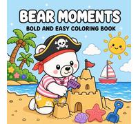 Bold and Easy Bear Moments Coloring Book: 40 Cute and Cozy Bear Scenes for Relaxation and Fun