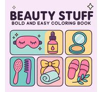 Bold And Easy Beauty Stuff: Bold and Easy Coloring Book for Girls, Teens, and Young Adults with Fun Beauty Designs Featuring Makeup, Skincare, Fashion ... Self-Care Vibes for Relaxation and Creativity