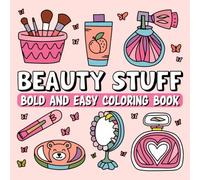 Bold and Easy Beauty Stuff Coloring Book for Adults: Cute Self-Care, Makeup & Skincare Designs for Relaxation (Bold and Easy Coloring Book)