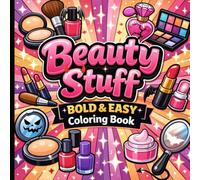 Bold and Easy Beauty Stuff Coloring Book: Spooky Makeup and Cosmetic Designs for Relaxation, Stress Relief and Halloween Fun.