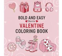 Bold and Easy Berrie Valentine Coloring Book: 50 Cute and Cozy Designs for Teens and Adults: Simple Kawaii Animals and Hygge Scenes for Stress Relief
