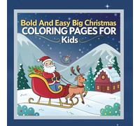 Bold and Easy Big Christmas Coloring Book for Kids: 40 Fun and Simple Holiday Coloring Pages with Santa, Reindeer, Gifts, and More - Perfect Christmas ... Kids, Teens, and Adults (Cozy Mind Coloring)