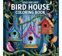 Bold and Easy Bird House Coloring Book: Simple Large-Print Bird Shelter Designs for Relaxing Creativity and Stress Relief