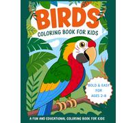 Bold and Easy Birds Coloring Book for Kids Ages 2-8: Simple and Cute Designs for Young Explorers | Color, Learn, Explore, and Discover Different Kinds of Birds (Cute and Educational Coloring Pages)