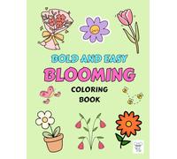 Bold and Easy Blooming Coloring Book: 75 Cozy and Cute Floral Designs with Bold Outlines for Seniors and Relaxing Coloring
