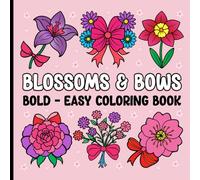 Bold and Easy Blossoms and Bows Coloring Book: A Simple and Soothing Coloring Experience for Adults.