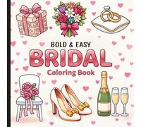 Bold And Easy Bridal Coloring Book: Wedding Themed Coloring Book For All Ages (WEDDING CELEBRATION COLORING AND ACTIVITY BOOKS)