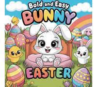 Bold and Easy Bunny Coloring | Simple Easter Bunny Coloring Book | Fun Coloring Pages for All Ages | Large, Easy Designs with Easter Bunnies, Eggs, and Joyful Spring Fun!