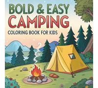 Bold and Easy Camping Coloring book for kids: Fun Camping Adventures to Color with Thick Lines for Little Hands Ages 3-6