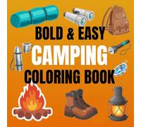 Bold And Easy Camping Coloring Book: Simple Illustrations To Color For Adults And Kids For Relaxation And Stress Relief