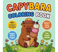 Bold and Easy Capybara Coloring Book: A Super Cute and Relaxing Coloring Book for Adults, Teens, and Kids Featuring Simple Designs, Thick Lines, and Cozy Vibes for Stress Relief