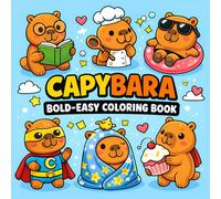 Bold and Easy Capybara Coloring Book: Cute and Relaxing Capybara Coloring Pages with Simple Designs, Cozy Scenes, and Adorable Animals for Kids and Teens