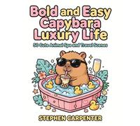 Bold and Easy Capybara Luxury Life: 50 Cute Animal Spa and Travel Scenes: A Whimsical Large Print Coloring Book for Adults and Teens with Thick Outlines