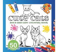 Bold and Easy Cats Coloring Book: 50 Simple and Cute Cat Designs with Thick Lines | 100 Pages for Relaxation, Stress Relief and Fun